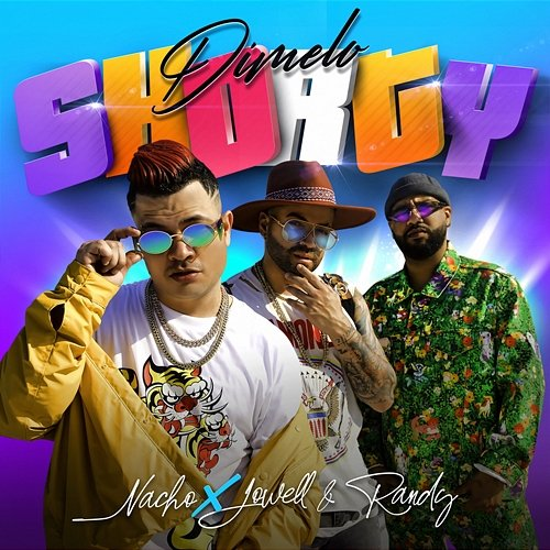 Dímelo Shorty Jowell & Randy, Nacho