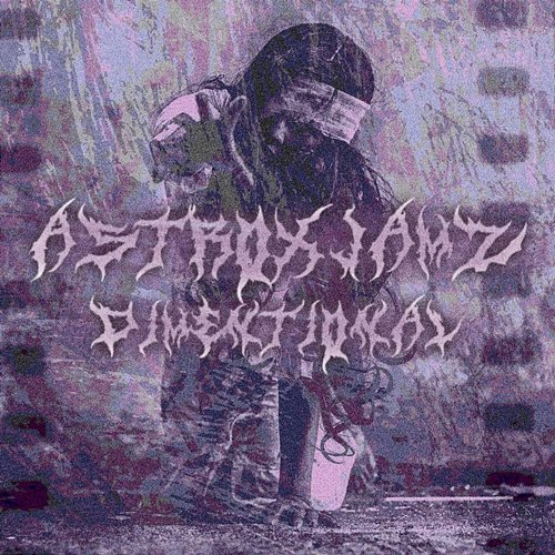 dimentional AstrxJamz