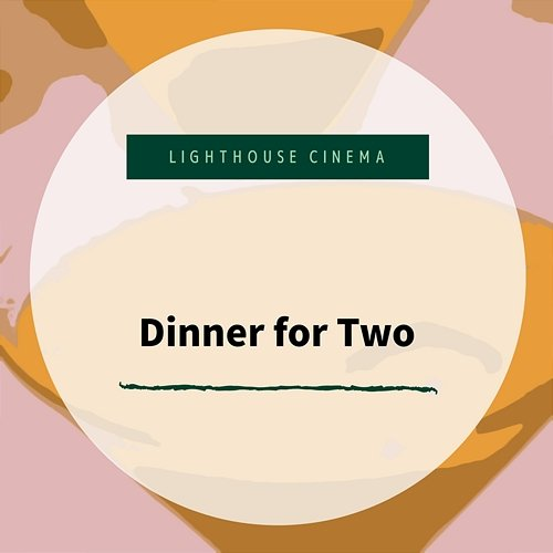 Dinner for Two Lighthouse Cinema