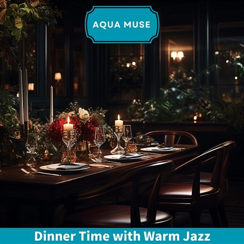 Dinner Time with Warm Jazz Aqua Muse