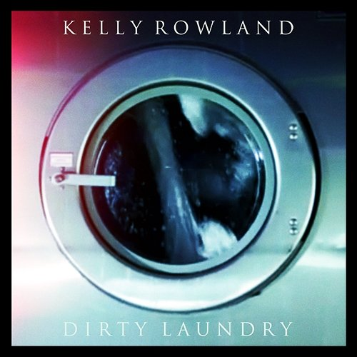 Dirty Laundry Kelly Rowland