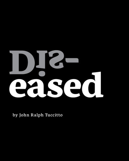 Dis-eased John Ralph Tuccitto