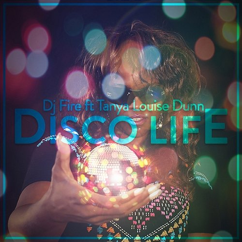 Disco Life DJ Fire (IT), Tanya Louise Dunn