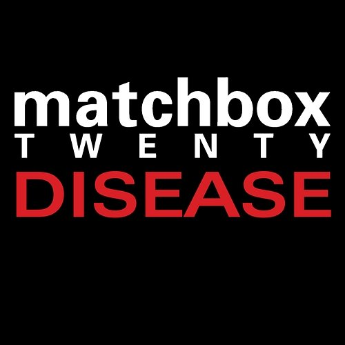 Disease Matchbox Twenty