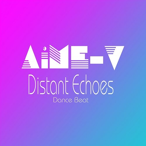 Distant Echoes AiME-V