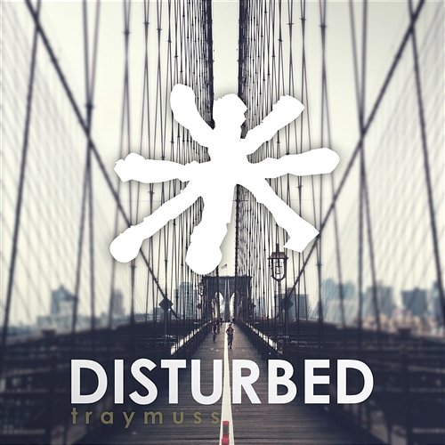 Disturbed Traymuss