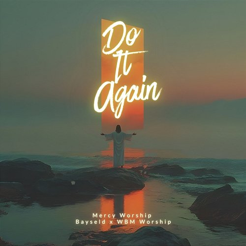 Do It Again Mercy Worship, Bayseld, WBM Worship