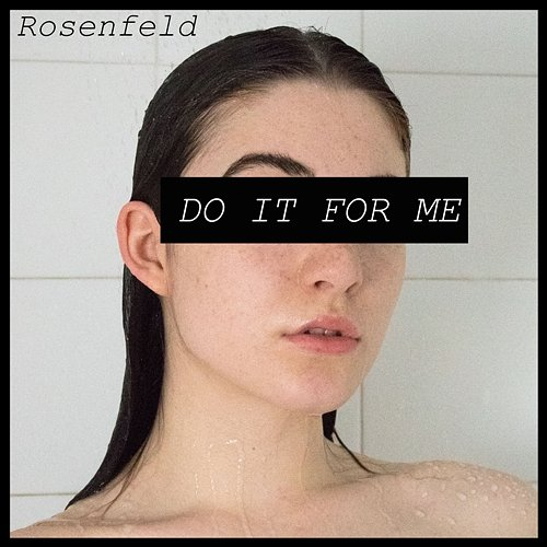 Do It For Me Rosenfeld