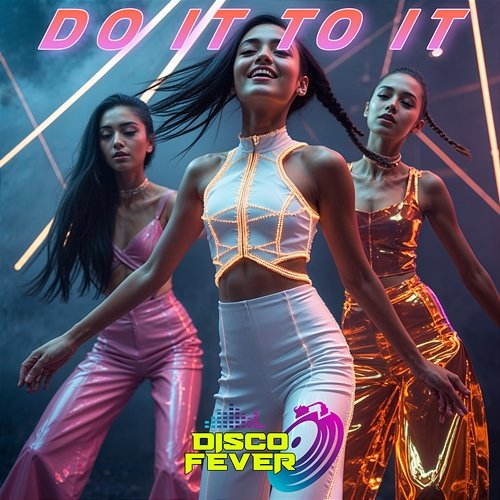 Do It to It Disco Fever