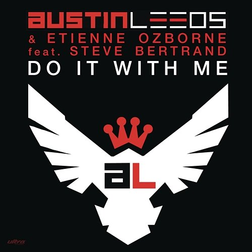 Do It With Me Austin Leeds & Etienne Ozborne feat. Steve Bertrand