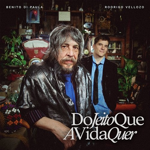 Do Jeito Que A Vida Quer Benito Di Paula & Rodrigo Vellozo