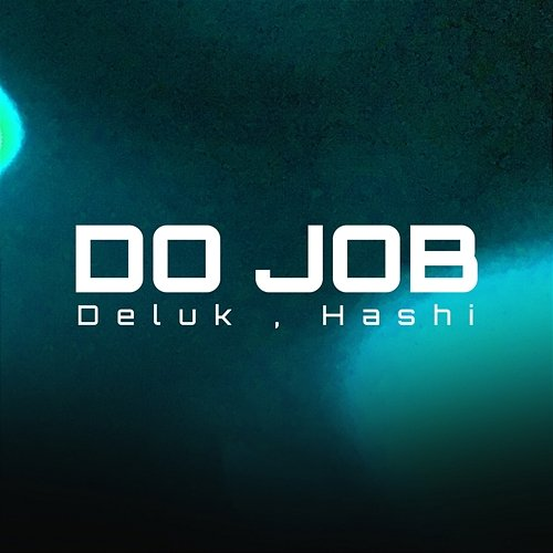 DO JOB DELUK, Hashi