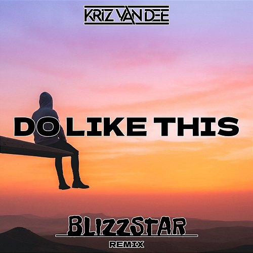 Do Like This KriZ Van Dee