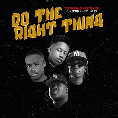 Do The Right Thing The Workaholics & Matthew Otis feat. Dj Stopper, Candy Flow RSA