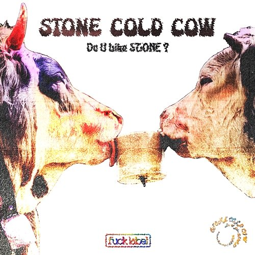 Do U Like STONE ? STONE COLD COW