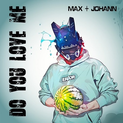 Do You Love Me Max + Johann