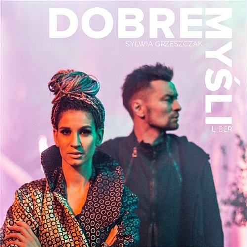 Dobre myśli Sylwia Grzeszczak & Liber