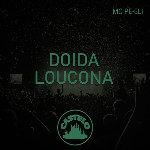 Doida Loucona Castelo Music & Mc Pe-Eli