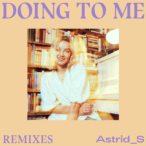 Doing To Me Astrid S