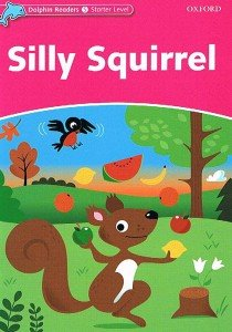 Dolphin Readers. Starter Level. Silly Squirrel Wright Craig