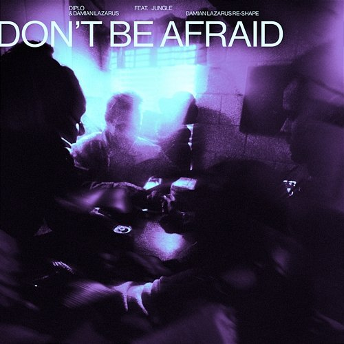 Don't Be Afraid Diplo, Damian Lazarus feat. Jungle