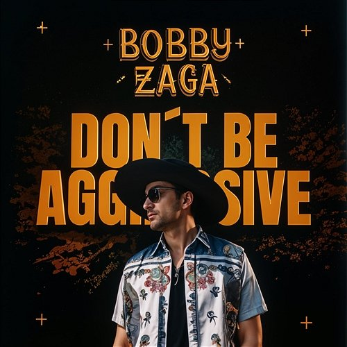 Don't Be Aggressive Bobby Zaga