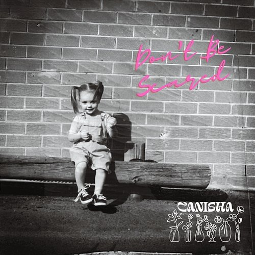 Don't Be Scared CANISHA