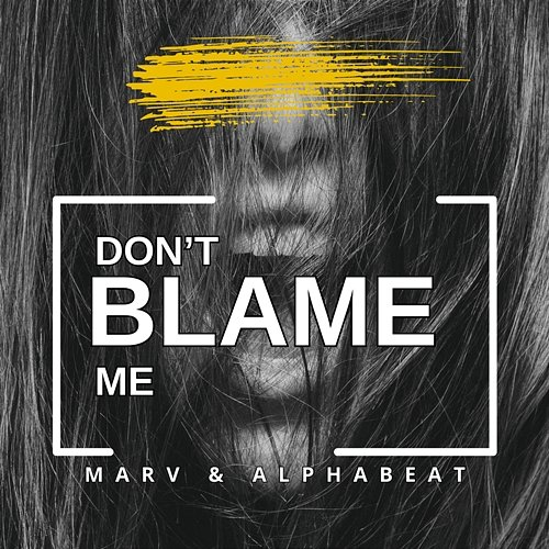Don't Blame Me Alphabeat, Marv