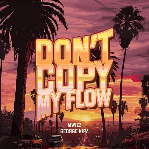 Don't Copy My Flow Фрози, Mwizz, George Kipa