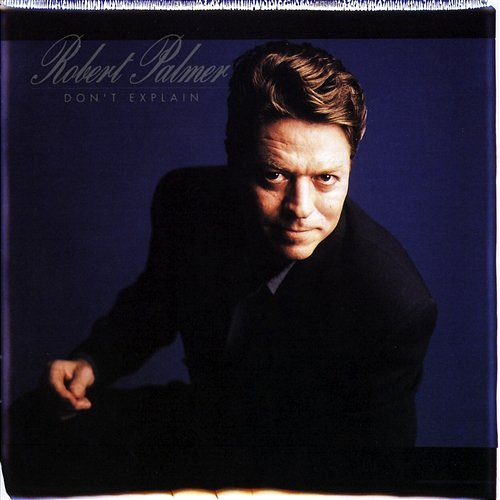 Don't Explain Robert Palmer
