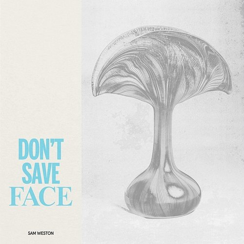 Don't Save Face Sam Weston