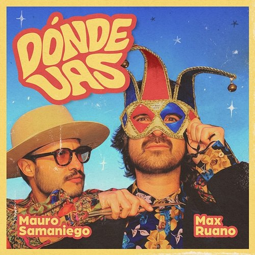Dónde Vas Max Ruano, Mauro Samaniego