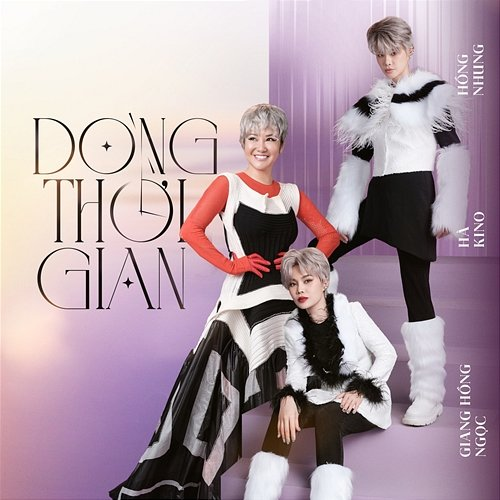 Dòng Thời Gian Hà Kino, Hồng Nhung, Giang Hồng Ngọc