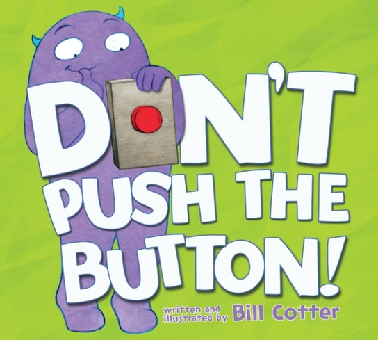 Dont Push the Button! Bill Cotter