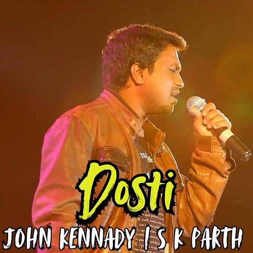 Dosti John Kennady & S K Parth