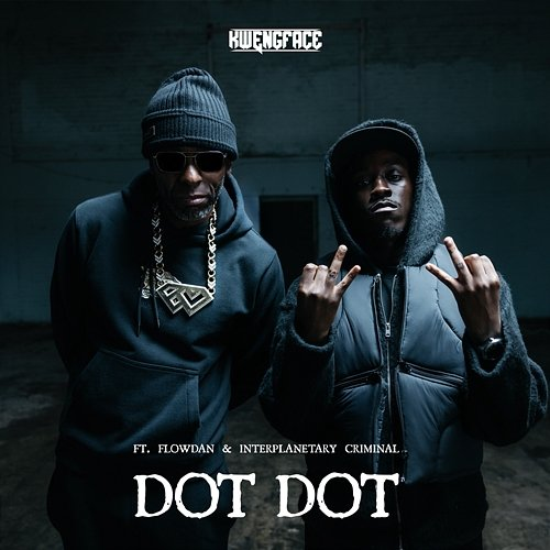 Dot Dot Interplanetary Criminal, Flowdan, Kwengface
