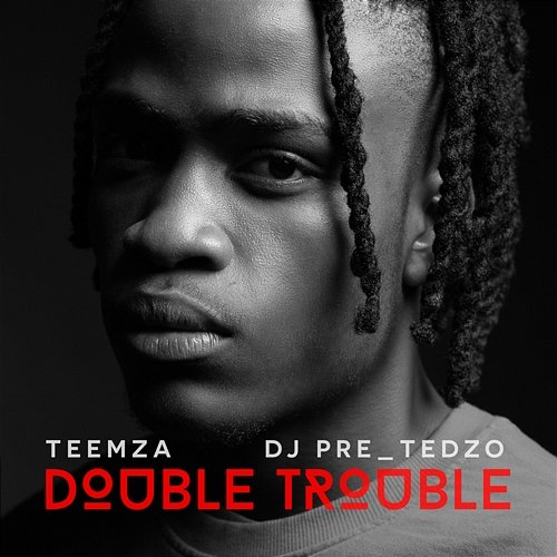 Double Trouble Teemza, DJ Pre_Tedzo