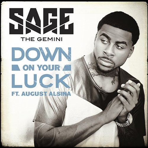 Down On Your Luck Sage The Gemini feat. August Alsina