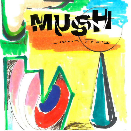 Down Tools Mush