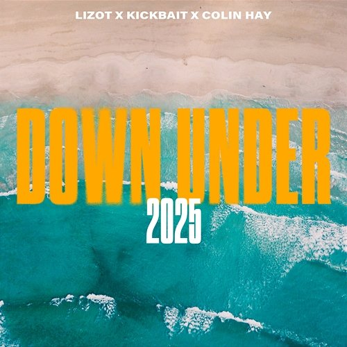 Down Under 2025 LIZOT, Kickbait, Colin Hay