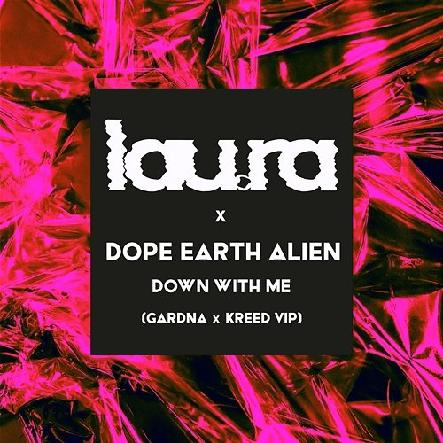 Down With Me lau.ra x Dope Earth Alien