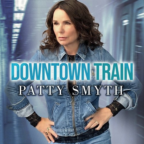 Downtown Train Patty Smyth