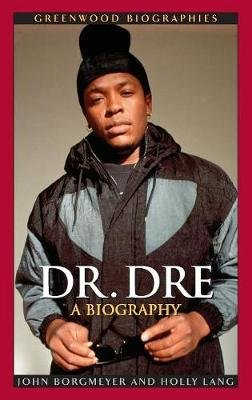 Dr. Dre: A Biography Bloomsbury Publishing