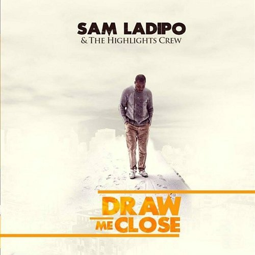 Draw Me Close Sam Ladipo