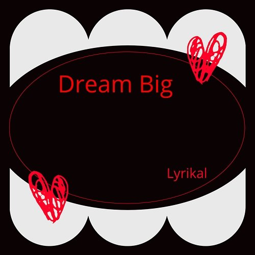 Dream Big Lyrikal