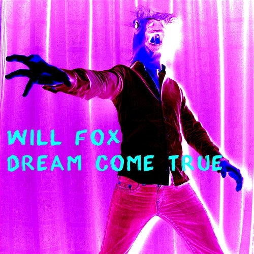 Dream Come True Will Fox