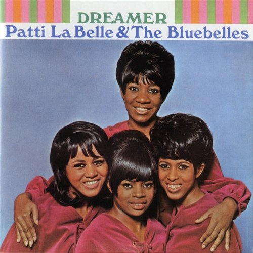 Dreamer The Bluebelles, Patti LaBelle