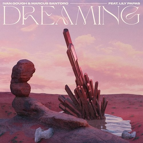 Dreaming Ivan Gough, Marcus Santoro, Lily Papas