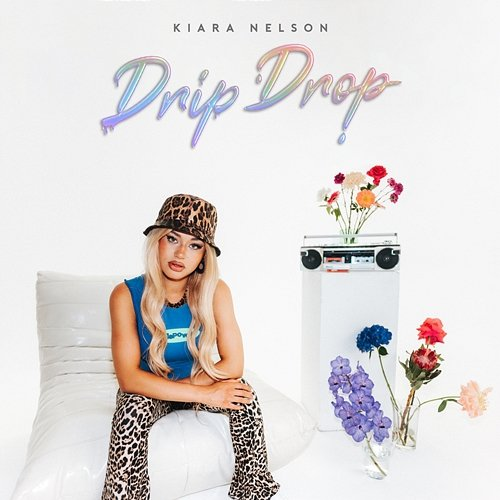 Drip Drop Kiara Nelson