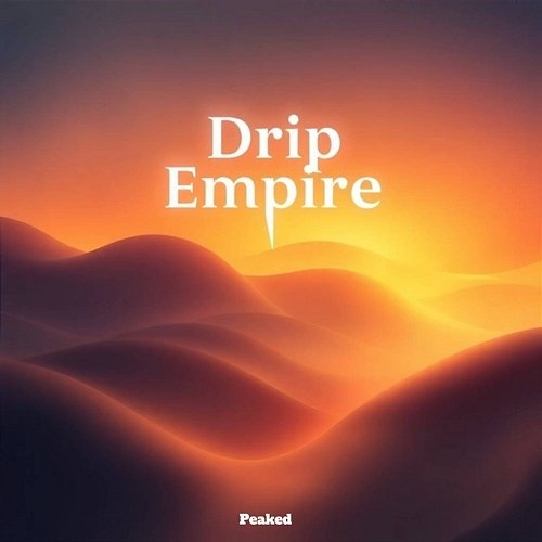 Drip Empire Peaked
